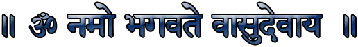 OM namo bhagavate vâsudevâya