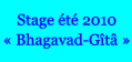 Stage en ao&ucirc;t 2010 sur la Bhagavad-G&icirc;t&acirc; &agrave; Charousse
